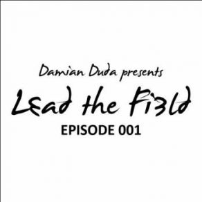 Download track Lead The Field - Episode 001 Damian Duda