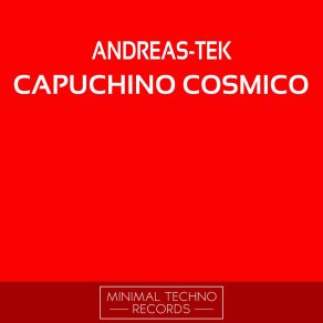 Download track Capuchino Cosmico (Original Mix) Andreas Tek