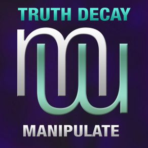 Download track Manipulate (Radio Edit) Truth Decay