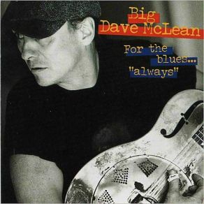 Download track Sliding Delta Big Dave McLean