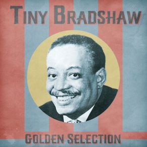 Download track I'm Going To Have Myself A Ball (Remastered) Tiny Bradshaw