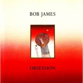 Download track Obsession Bob James, Lisa Fischer, Vaneese Thomas, Renee Diggs, Sharon Bryant