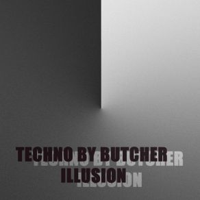 Download track Illusion Dreamer Techno By Butcher