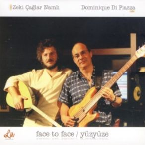 Download track Yüz Yüze (Face To Face)  Dominique Di Piazza, Zeki Çağlar Namlı