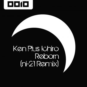 Download track Reborn (Ni-21 Remix) Ken Plus Ichiro