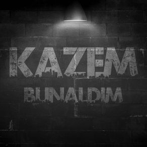 Download track Bunaldım Kazem