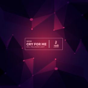 Download track Cry For Me (Original Mix) SICHI