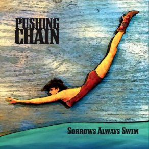 Download track Sorrows Always Swim Pushing Chain