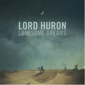 Download track Lonesome Dreams Lord Huron