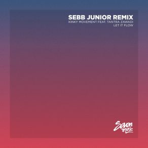 Download track Let It Flow (Sebb Junior Remix) Sebb Junior