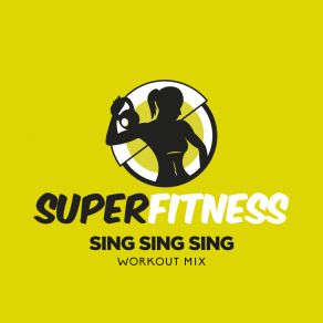 Download track Sing Sing Sing (Workout Mix Edit 132 Bpm) SuperFitness