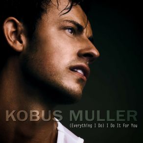 Download track (Everything I Do) I Do It For You (Radio Edit) Kobus Muller