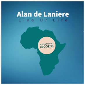 Download track Live Ur Life Alan De Laniere