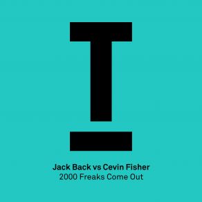 Download track Freaks Come Out (Original Mix) Cevin Fisher, Jack Back