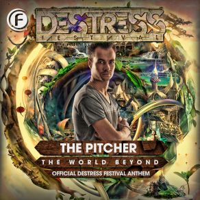 Download track The World Beyond (Destress Festival Anthem 2015) (Original Mix) The Pitcher