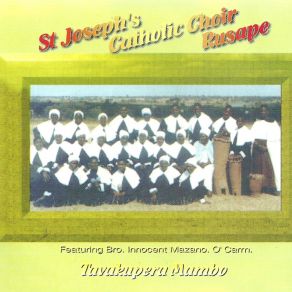 Download track Tavakupera Mambo St. Joseph's Catholic Choir Church Rusape