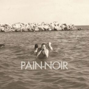 Download track La Retenue Pain-Noir