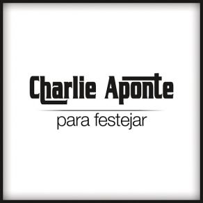 Download track Para Festejar Charlie Aponte