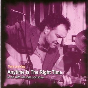 Download track Anytime Is The Right Time Tony Lee King