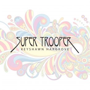 Download track Super Trooper Keyshawn Hargrove