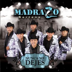 Download track Nunca Me Dejes Madrazo Norteno