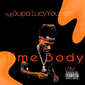 Download track Im Body Slime YME Supa LucyYoungn