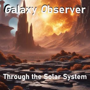 Download track The Solar System (Solarburstmix) Galaxy Observer