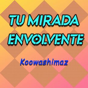 Download track Quieres Estar Conmigo Koowashimaz