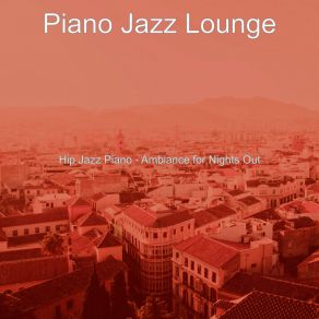 Download track Piano Jazz Soundtrack For Nights Out Jazz Lounge