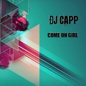 Download track Come On Girl DJ Capp
