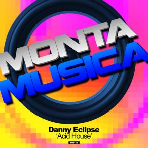 Download track Acid House (Radio Edit) Danny Eclipse