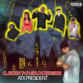 Download track The President Clay-Doh The World Destroyer