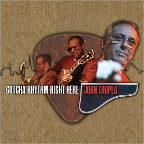 Download track Gotcha Rhythm Right Here, Pt. 1 John Tropea