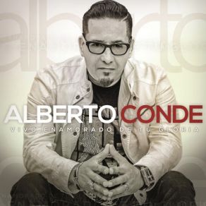 Download track Vivo Enamorado De Tu Gloria Alberto Conde