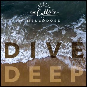 Download track Dive Deep Culture One, Mellodose