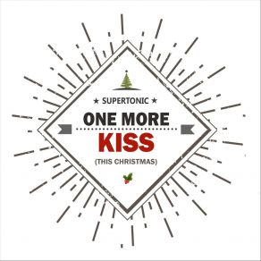 Download track One More Kiss (This Christmas) Supertonic