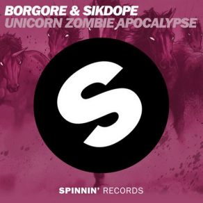 Download track Unicorn Zombie Apocalypse (Original Mix) Borgore, Sikdope