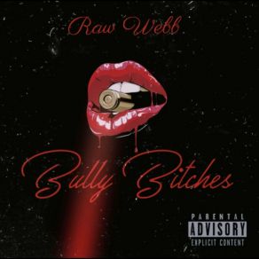 Download track Raw Webb: Bully Bitches (Explicit) Raw WebbExplicit