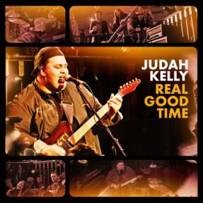 Download track Real Good Time Judah Kelly