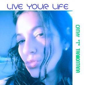 Download track Live Your Life (Radio Edit) Cathy Tramontana