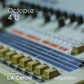 Download track 4 U (L. A Cerate Sunrise Mix) Octopuz