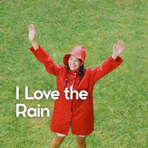 Download track I Love The Rain, Pt. 7 Rainfall