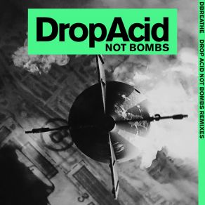 Download track Drop Acid Not Bombs (Bomb The Bass Mix) DbreatheThe Bomb