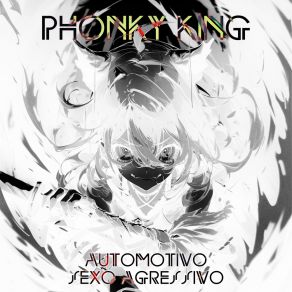 Download track AUTOMOTIVO SEXO AGRESSIVO PHONKY KING