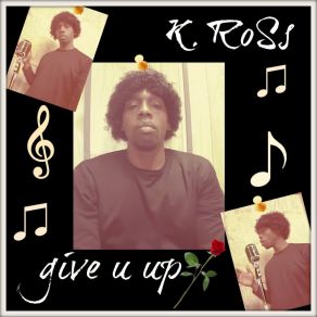 Download track Give U Up K. Ross