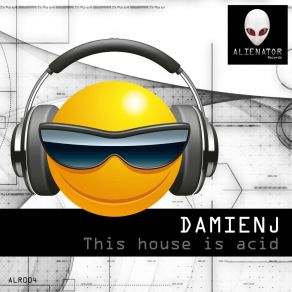 Download track This House Is Acid DamienJ