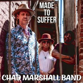 Download track Made To Suffer Chad Marshall Band