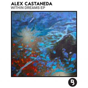 Download track Within A Dream Alex Castaneda