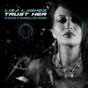 Download track Trust Her (X-Noize And Painkiller Remix) Lia Lashes