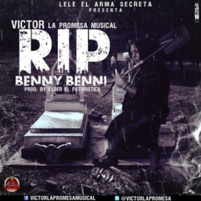 Download track R. I. P Benny Benni Victor La Promesa Musical, Lele 'El Arma Secreta'